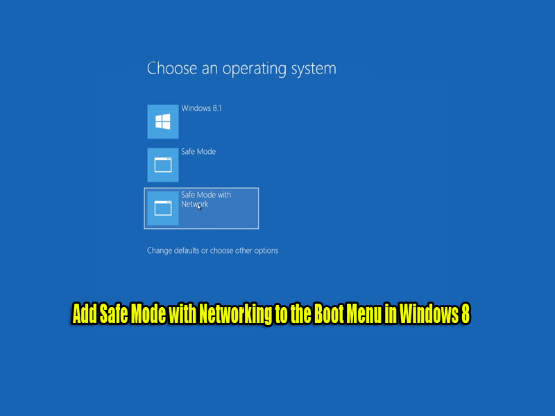 Add Safe Mode with Networking to the Boot Menu in Windows 8