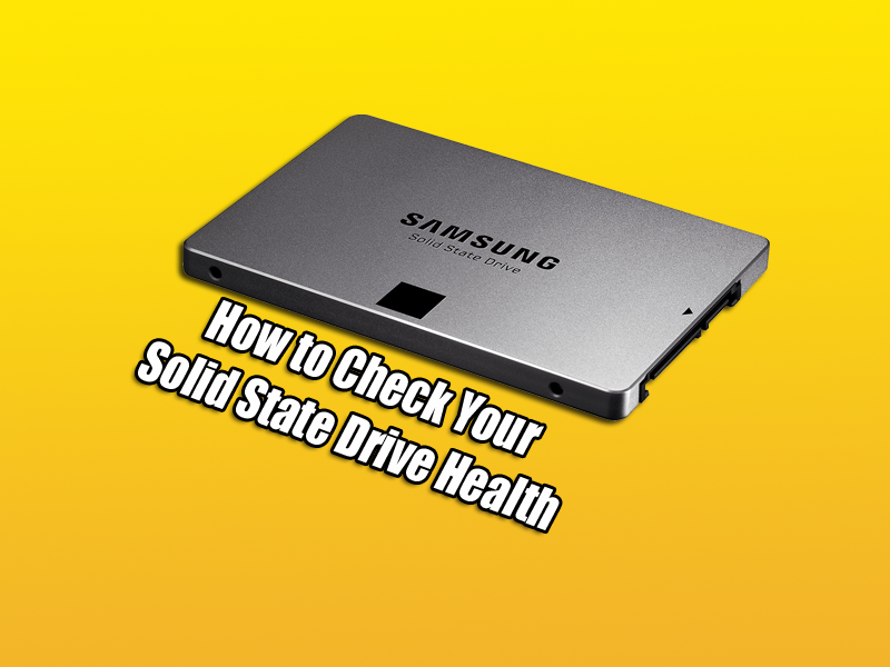 How to Check Your Solid State Drive Health