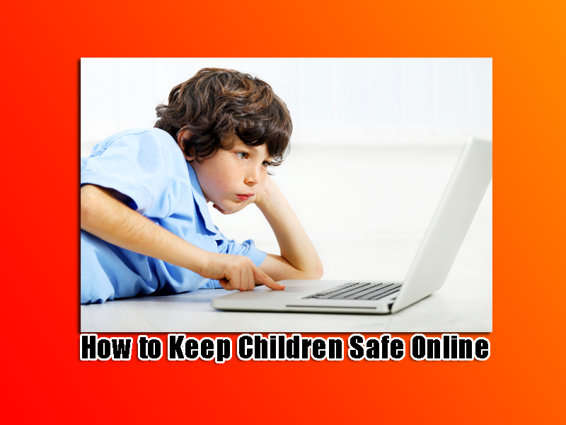 How to Keep Children Safe Online