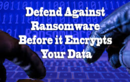Defend Against Ransomware Before it Encrypts Your Data