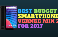 The NEW Best Budget Smartphone VERNEE MIX 2 for 2017