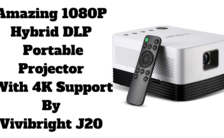 Amazing 1080P Hybrid DLP Portable Projector With 4K Support By Vivibright J20