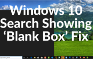Windows 10 Search not working ‘blank box’ Appearing Fix