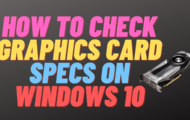 How to Check Graphics Card Specs on Windows 10