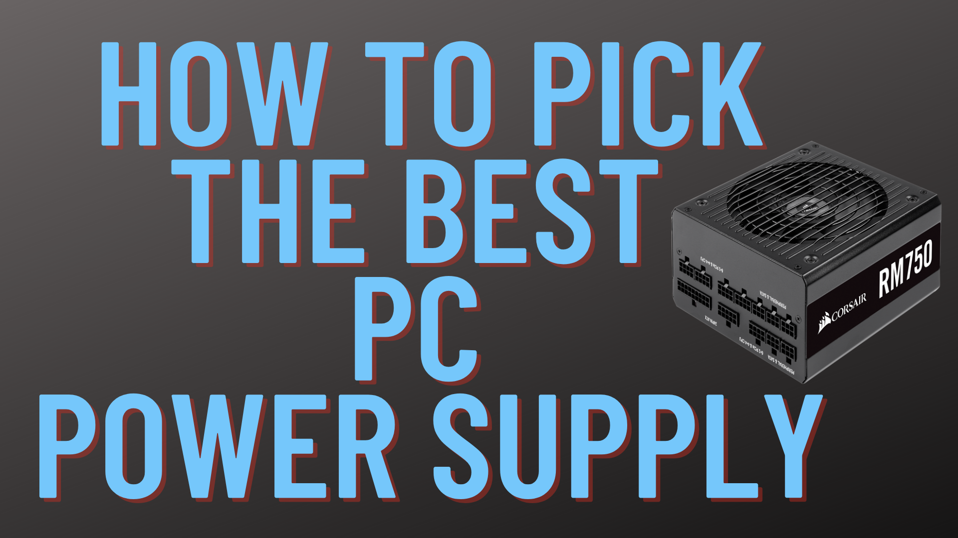 How to Pick The BEST PC Power Supply   A PSU Buyer's Guide