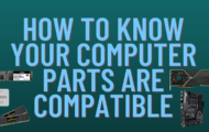 How to know Your computer parts are compatible