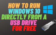 How to Run Windows 10 Directly from a USB Drive for FREE