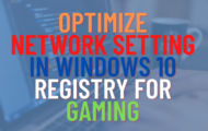 Optimize Network Setting in Windows 10 Registry For Better Gaming Performance