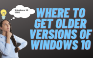 Where to Get Older Versions of Windows 10