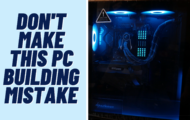 Common PC Builder Mistakes
