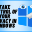 stop windows 11 spying on you
